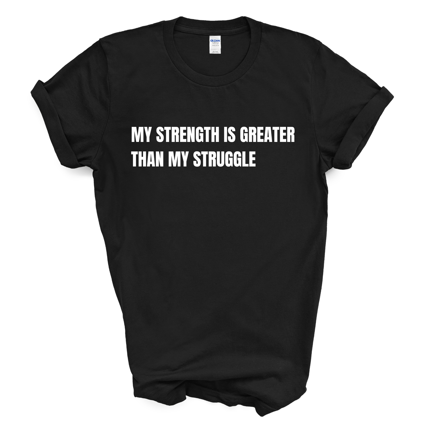 My Strength Is Greater Than My Struggle T-Shirt