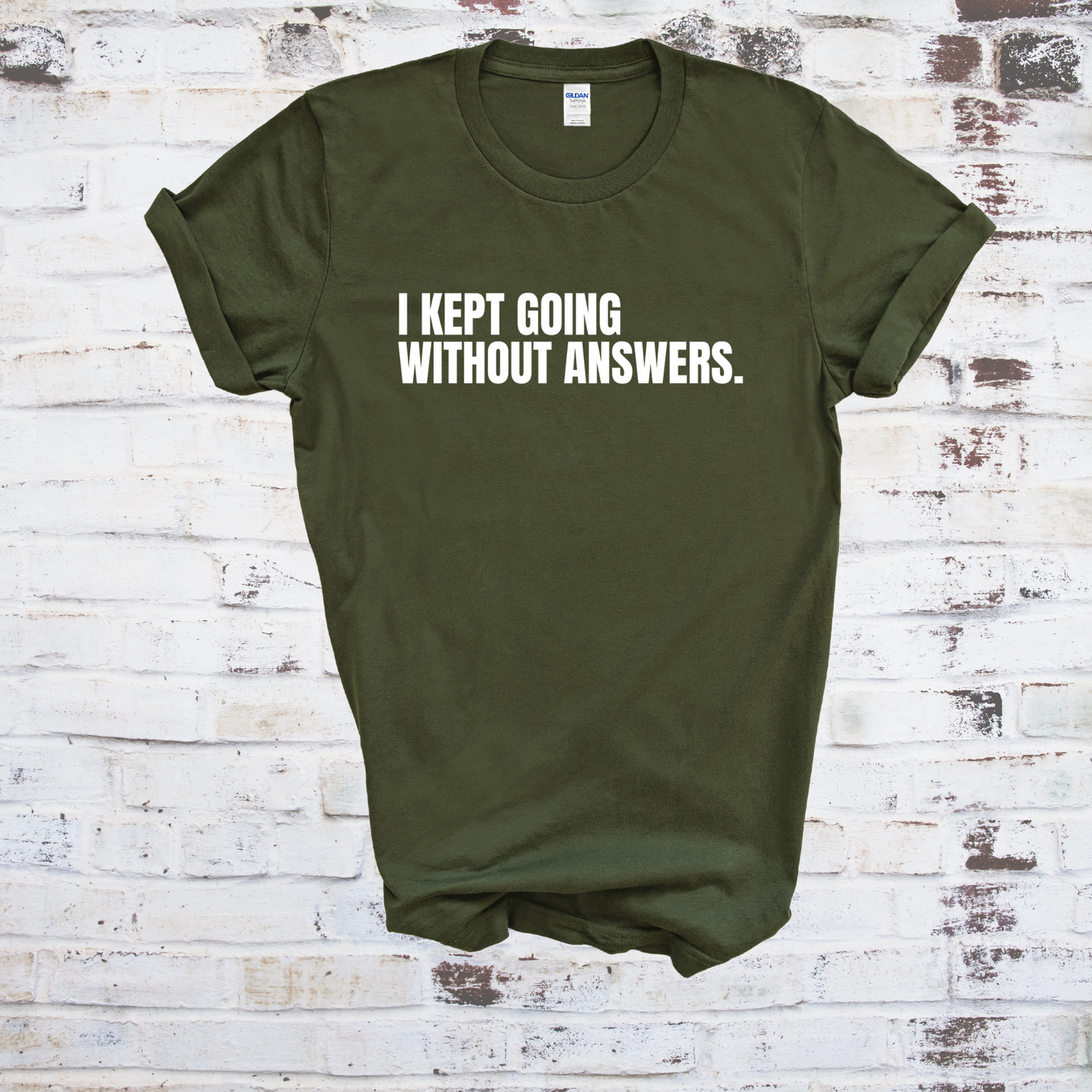I Kept Going Without Answers T-Shirt