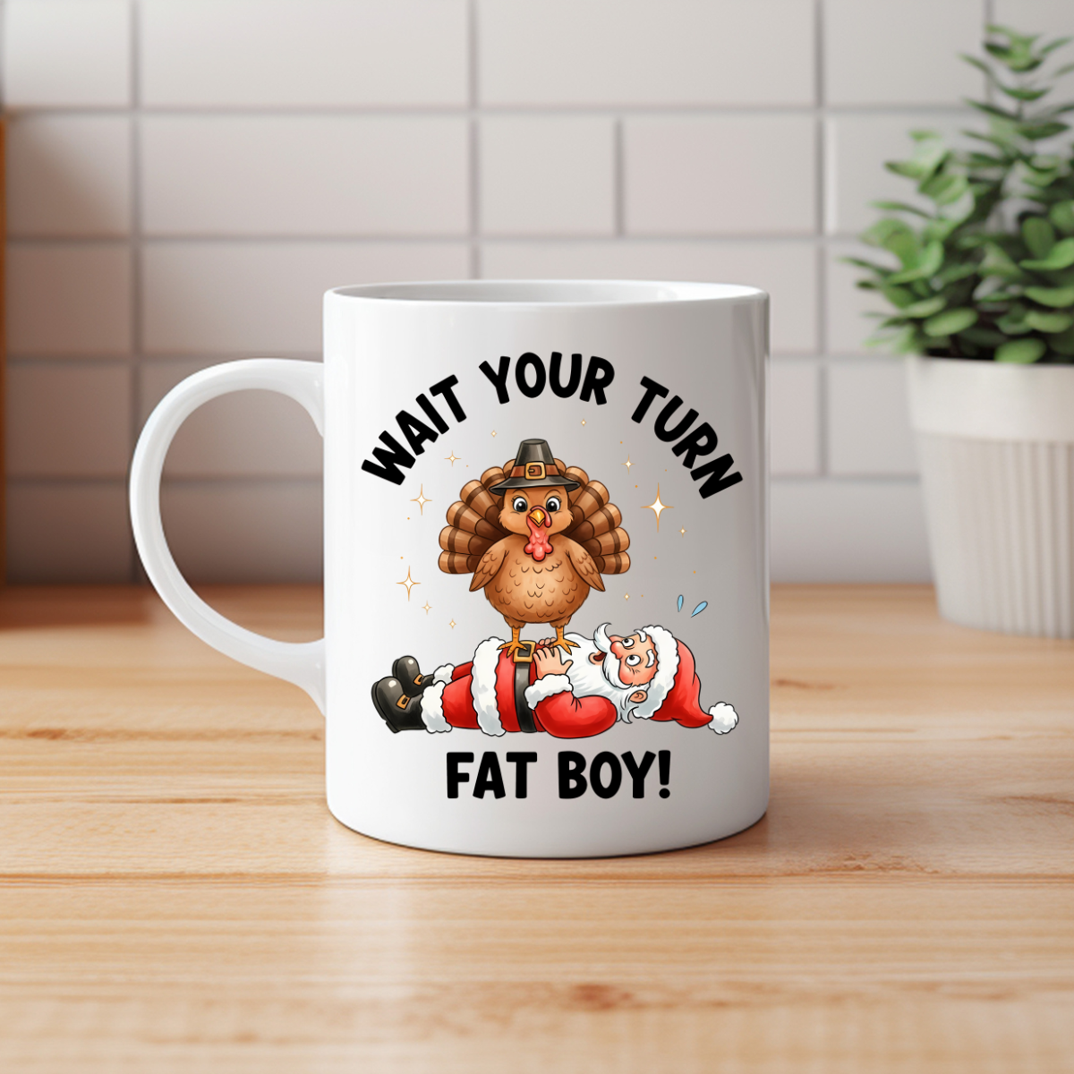 Wait Your Turn Fat Boy - Funny Thanksgiving Christmas Mug