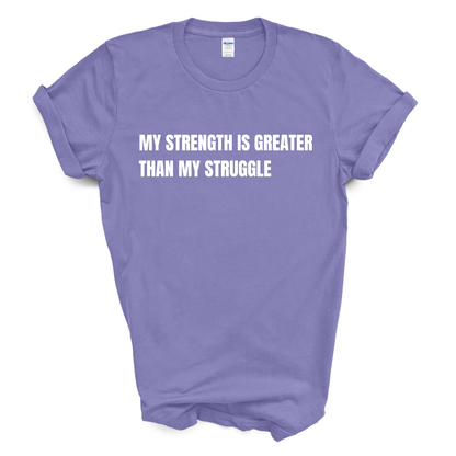 My Strength Is Greater Than My Struggle T-Shirt