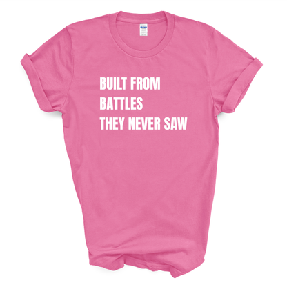 Built From Battles They Never Saw T-Shirt