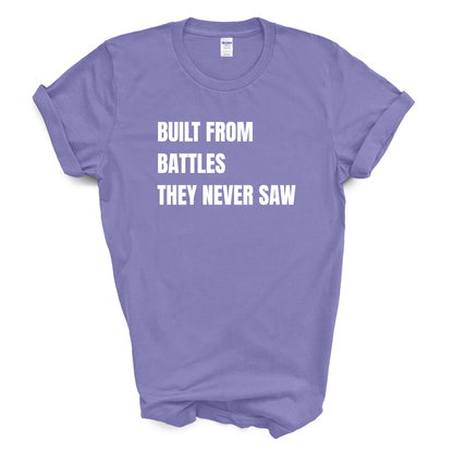 Built From Battles They Never Saw T-Shirt