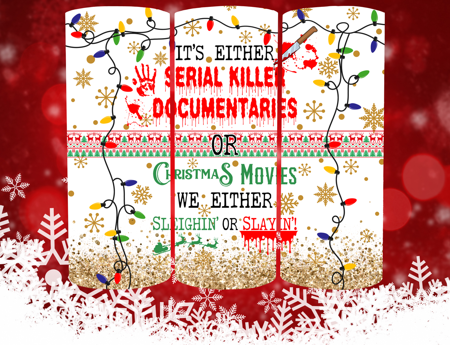 It's Either Serial Killer Documentaries or Christmas Movies Tumbler