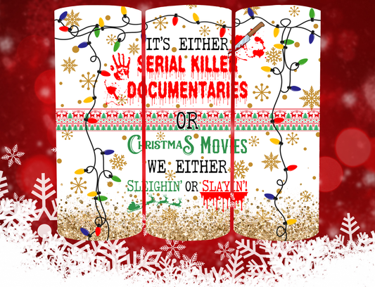It's Either Serial Killer Documentaries or Christmas Movies Tumbler