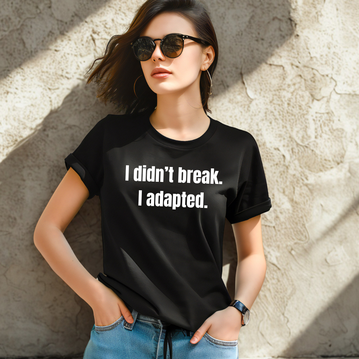 I Didn't Break. I Adapted. T-Shirt