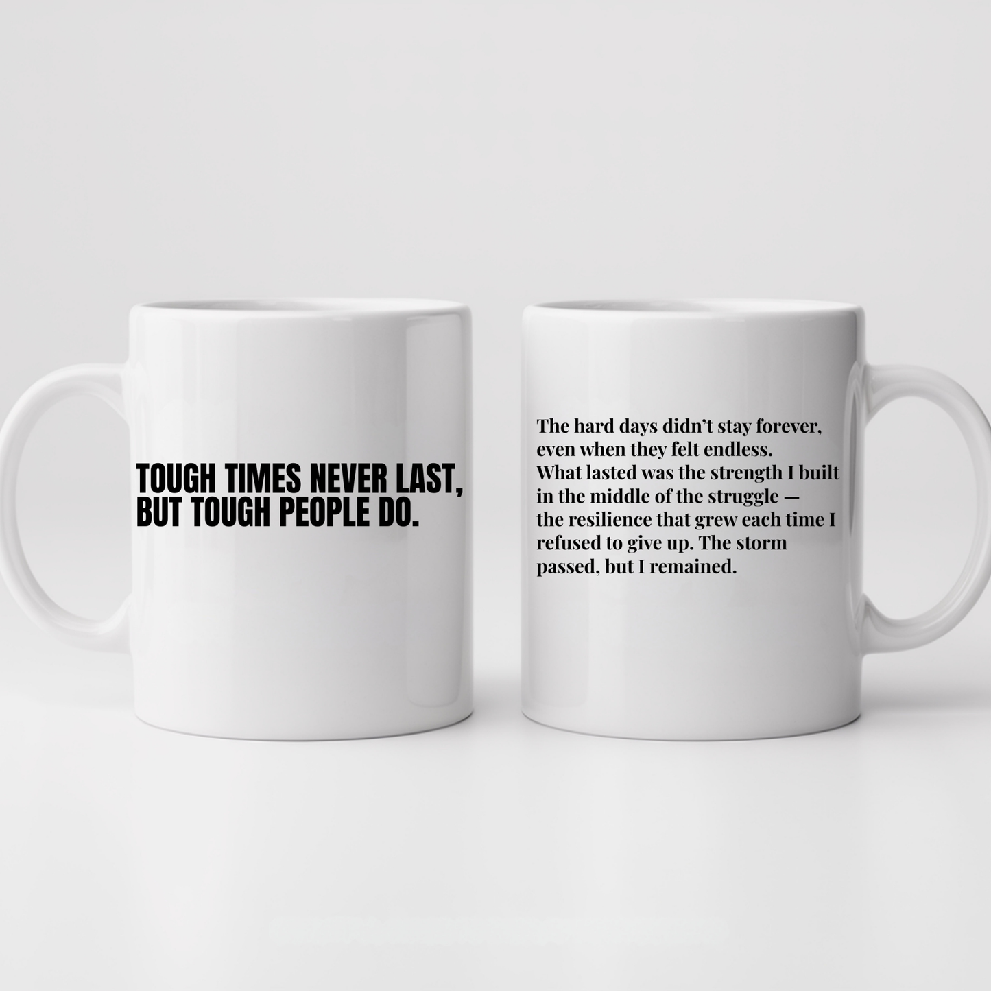 Tough Times Never Last, But Tough People Do.