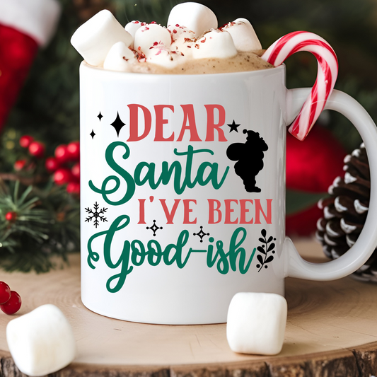 Dear Santa I've Been Good-ish 15oz Sublimation Mug