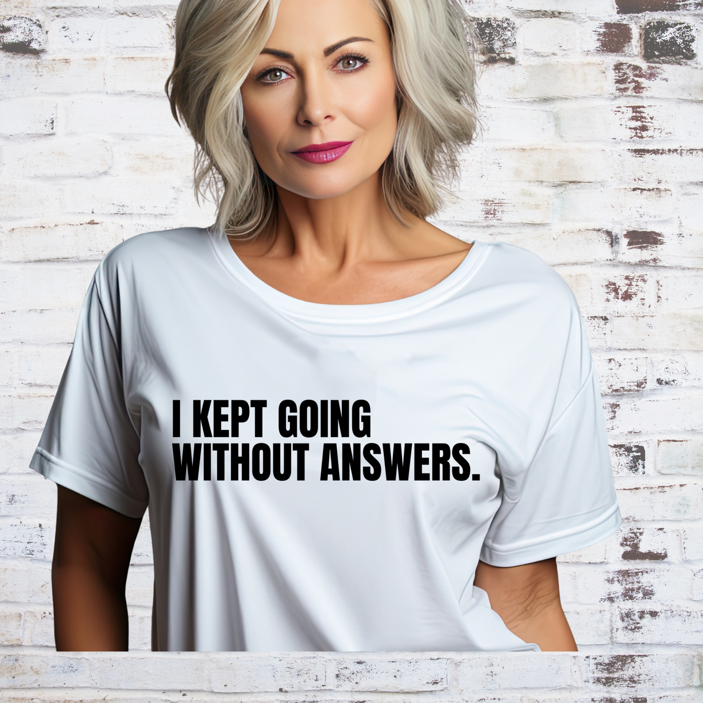 I Kept Going Without Answers T-Shirt