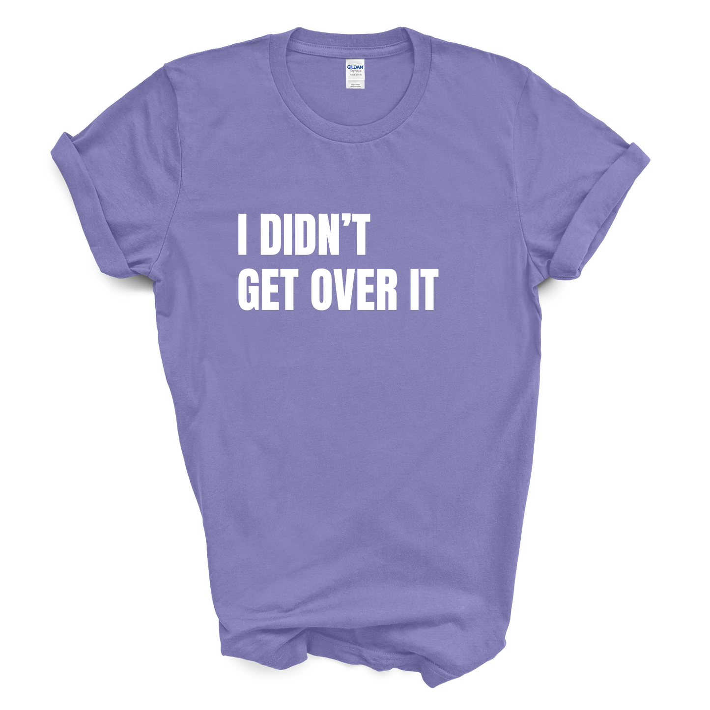 I Didn't Get Over It T-Shirt
