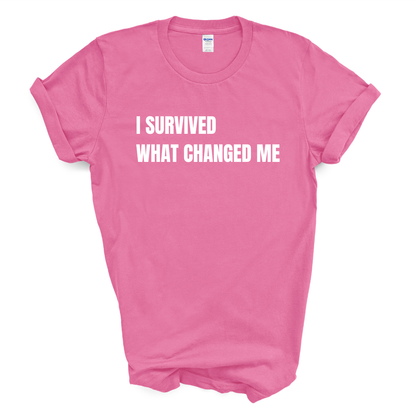 I Survived What Changed Me T-Shirt