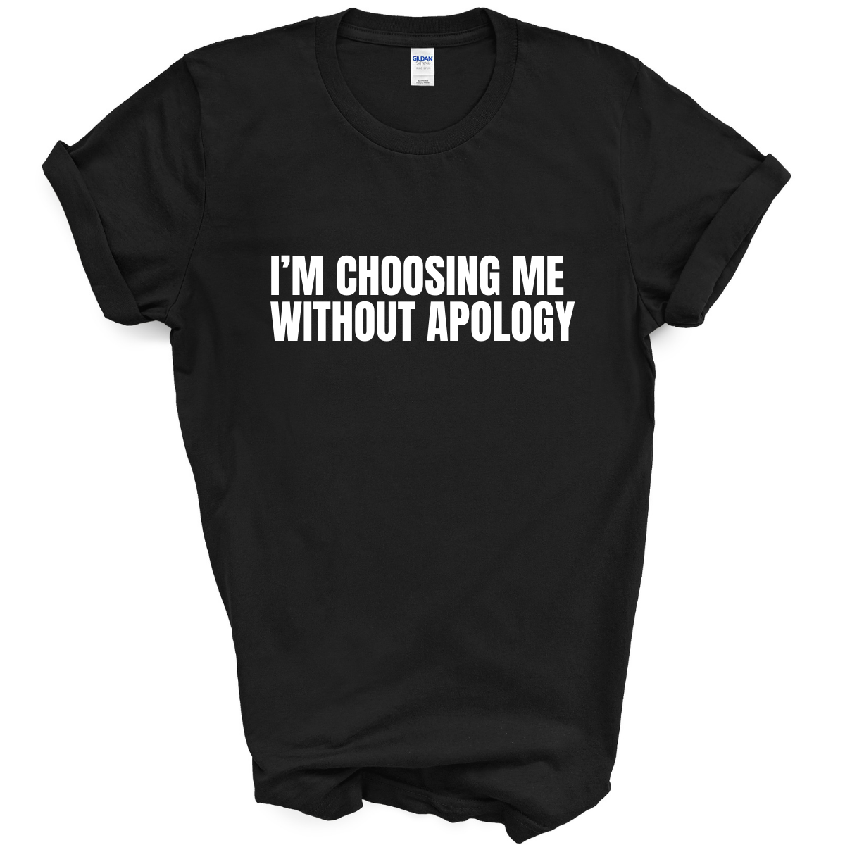 I'm Choosing Me Without Apology T-Shirt