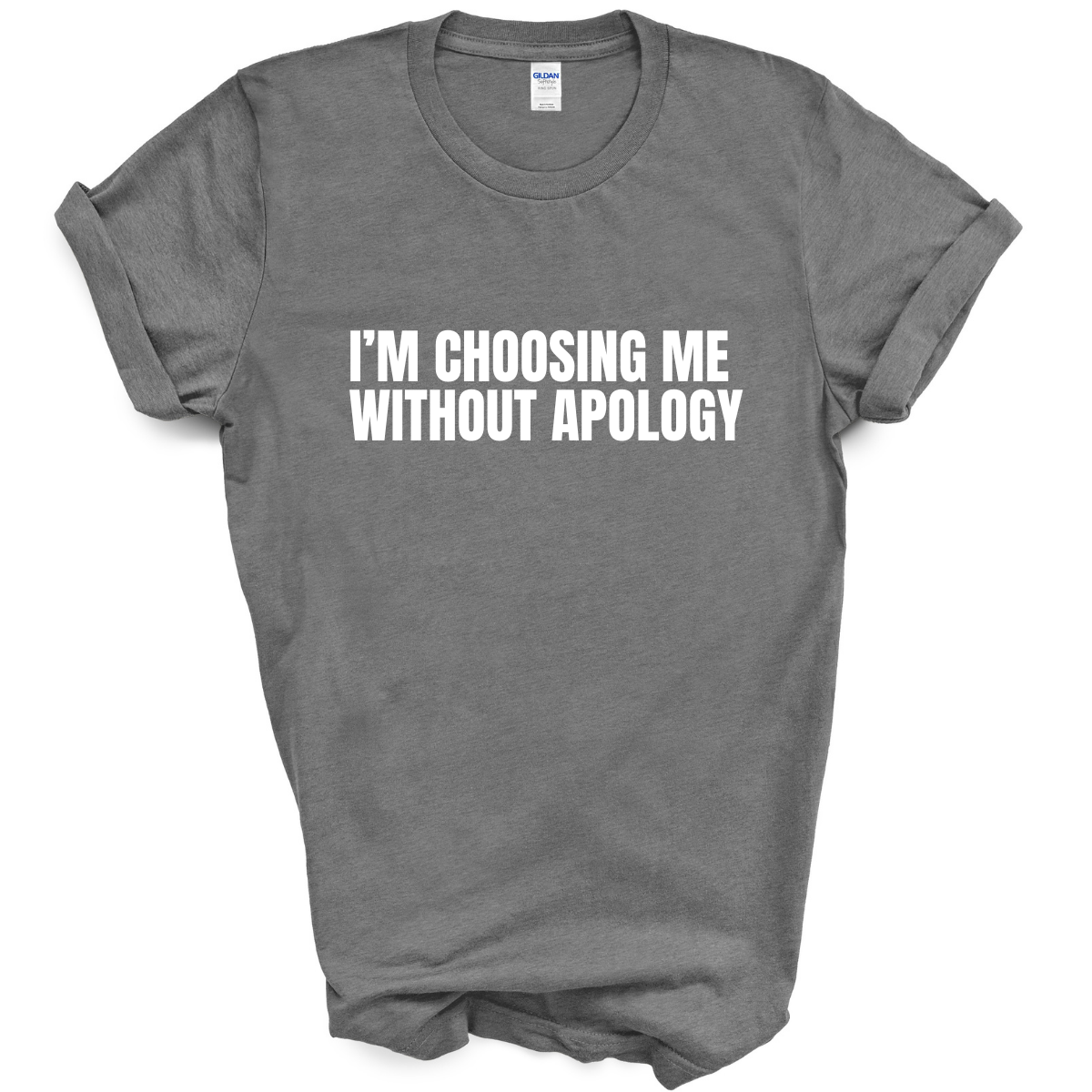 I'm Choosing Me Without Apology T-Shirt