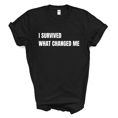 I Survived What Changed Me T-Shirt