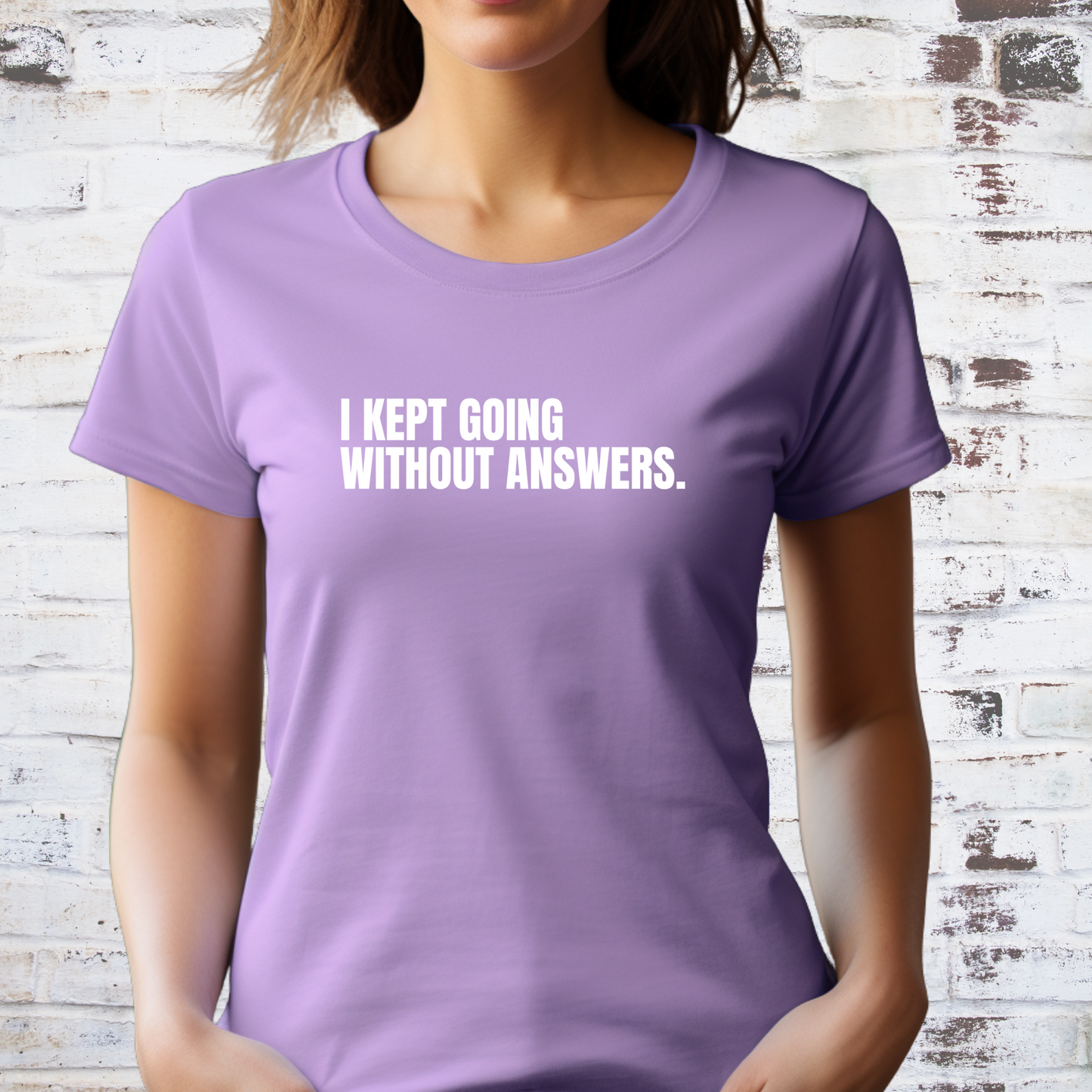 I Kept Going Without Answers T-Shirt