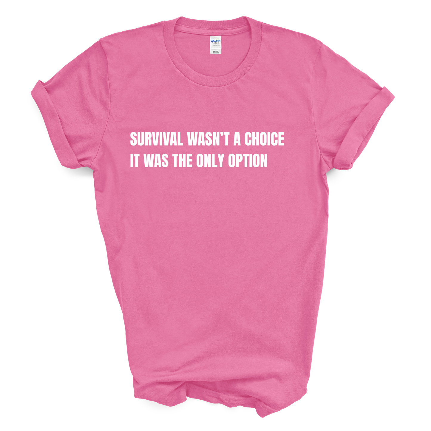 Survival Wasn't a Choice. It Was the Only Option. T-Shirt