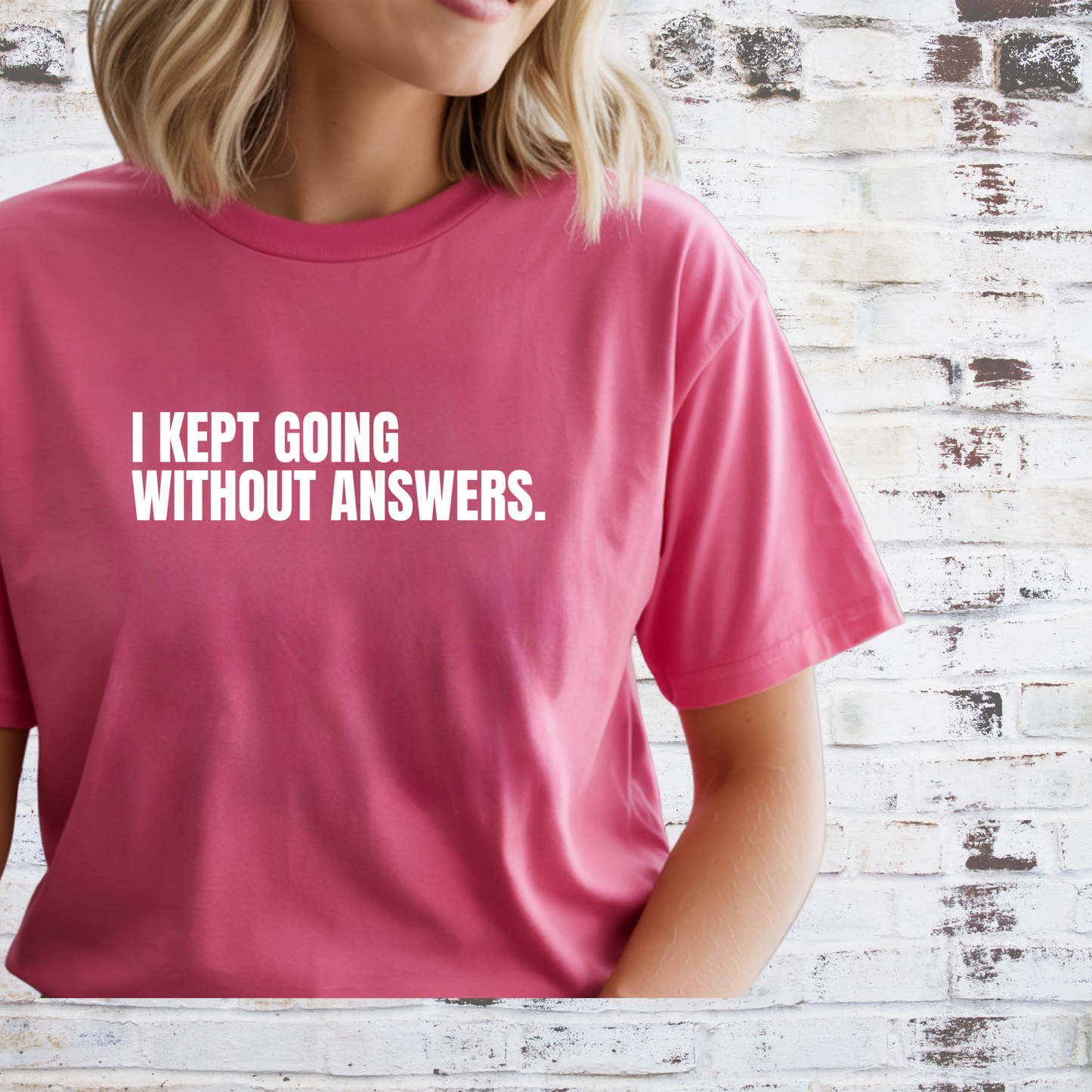 I Kept Going Without Answers T-Shirt