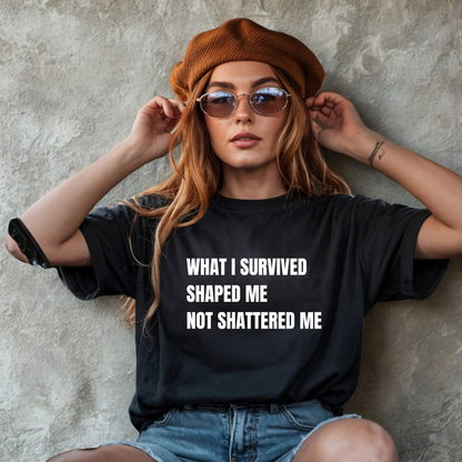 What I Survived Shaped Me Not Shattered Me T-Shirt